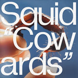 Squid - Cowards (indie edition - clear vinyl)