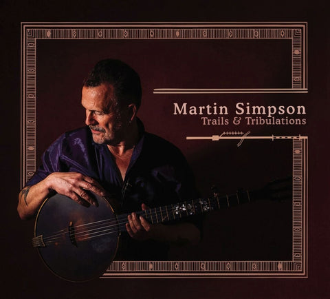 Martin Simpson - Trails & Tribulations